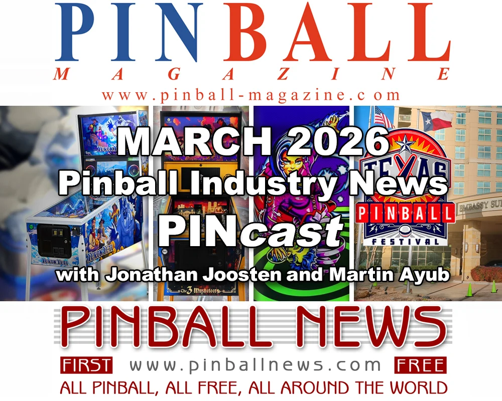 March 2026 Pinball Industry News PINcast Delves into Exciting New Releases and Industry Developments