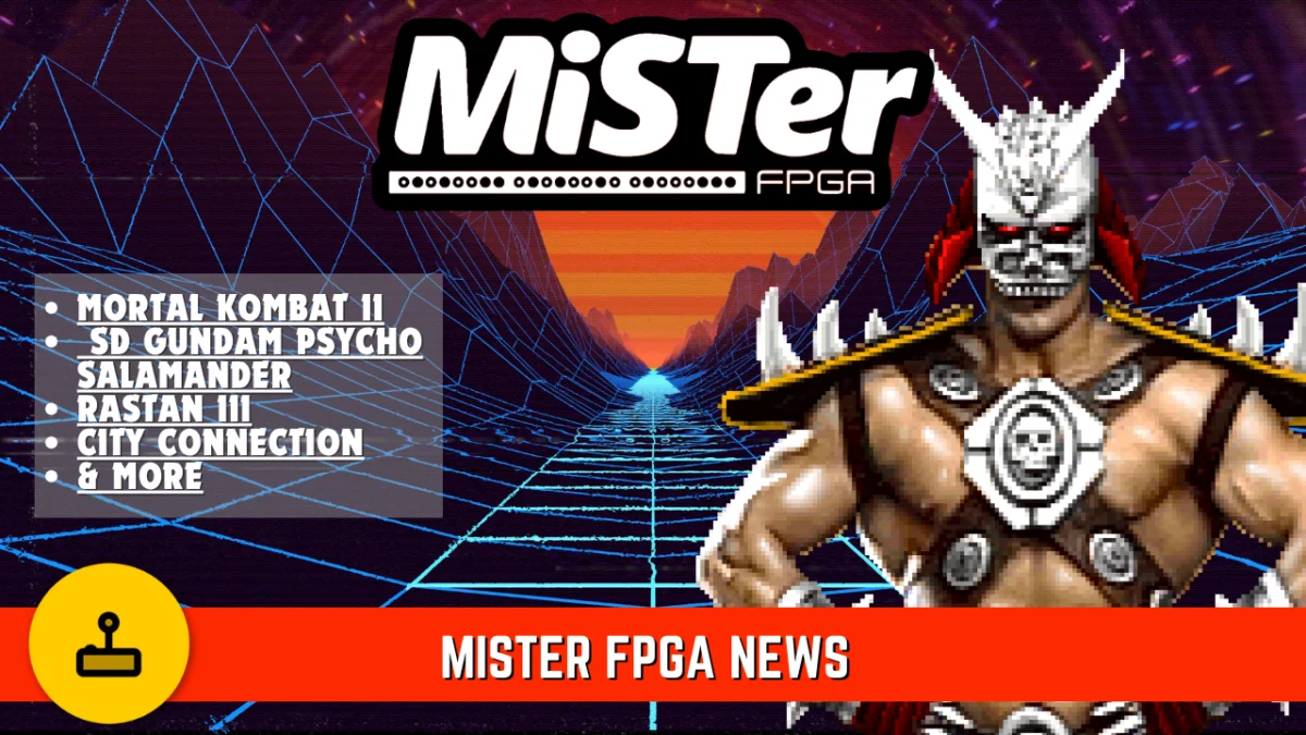 MiSTer FPGA Ecosystem Flourishes with Mortal Kombat II Beta, Challenging Sega Saturn Optimizations, and a Wave of New Arcade Cores
