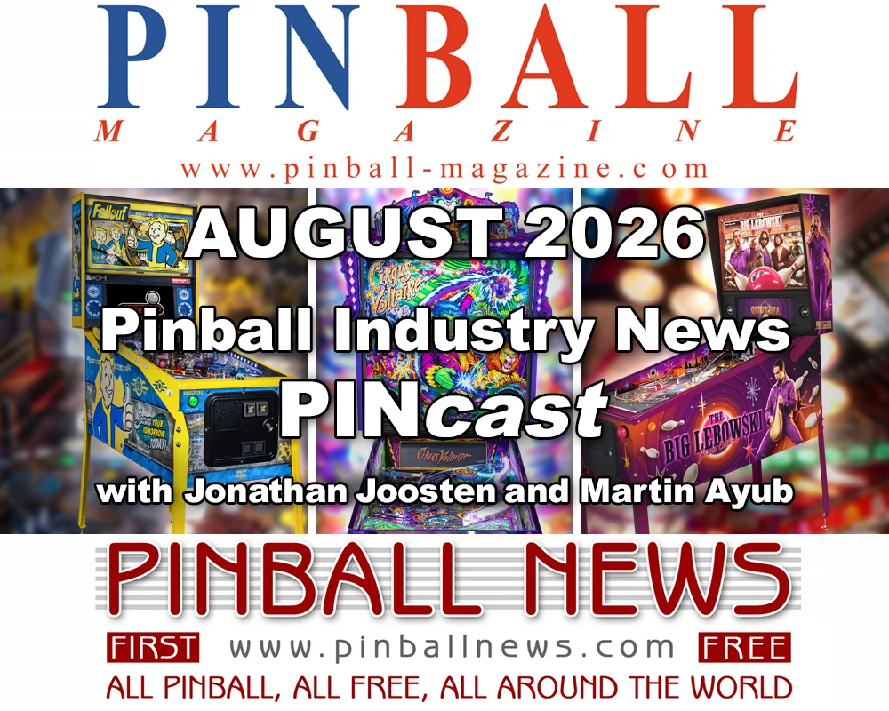 August 2026 Pinball Industry News PINcast: A Comprehensive Review of a Landmark Month in Arcade Gaming